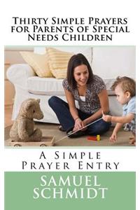 Thirty Simple Prayers for Parents of Special Needs Children