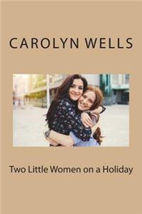 Two Little Women on a Holiday