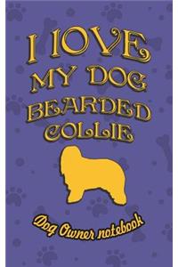 I Love My Dog Bearded Collie - Dog Owner's Notebook
