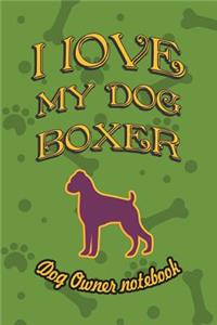 I Love My Dog Boxer - Dog Owner Notebook