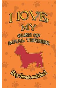 I Love My Glen of Imaal Terrier - Dog Owner Notebook