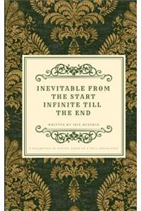 Inevitable From The Start Infinite Till The End