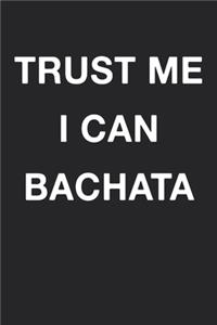 Trust Me I Can Bachata