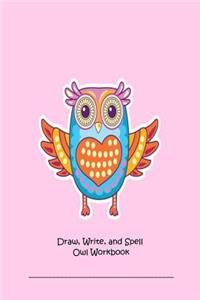 Draw, Write, and Spell Owl Workbook