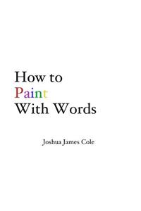 How to Paint with Words