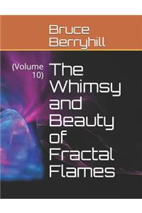 Whimsy and Beauty of Fractal Flames