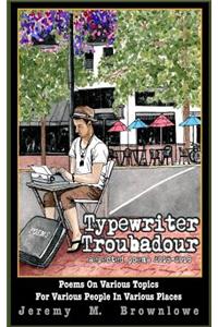 Typewriter Troubadour Selected Poems 2015-2018