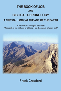 Book of Job and Biblical Chronology, A Critical Look at the Age of the Earth