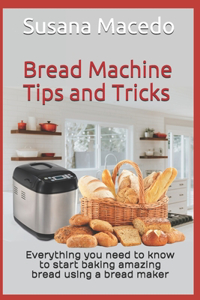 Bread Machine tips and tricks
