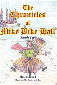 The Chronicles of Mike Bike Hall: Book Two
