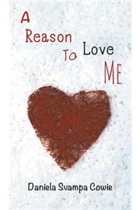 A Reason To Love Me