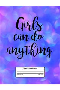 Girls Can Do Anything Composition Notebook Wide Ruled 7.44 X 9.69