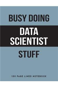 Busy Doing Data Scientist Stuff