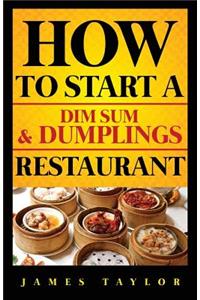 How to Start a Dim Sum & Dumplings Restaurant