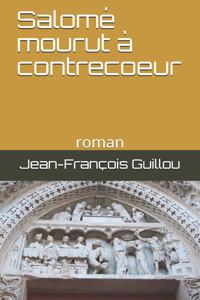 Salomé mourut à contrecoeur: roman