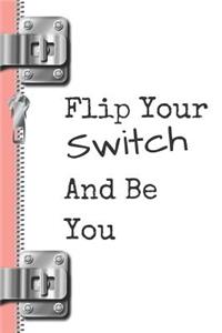 Flip Your Switch and Be You