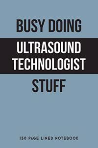 Busy Doing Ultrasound Technologist Stuff