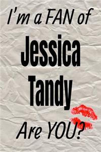 I'm a Fan of Jessica Tandy Are You? Creative Writing Lined Journal