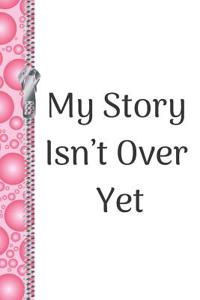 My Story Isn't Over Yet