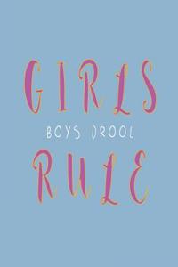 Girls Rule Boys Drool