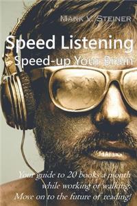 Speed Listening. Speed-up Your Brain.