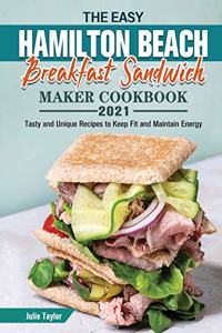The Easy Hamilton Beach Breakfast Sandwich Maker Cookbook 2021