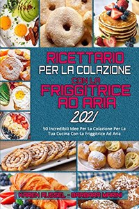Ricettario per La Colazione con la Friggitrice ad Aria 2021