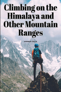 Climbing on the Himalaya and Other Mountain Ranges