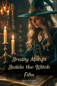 Brassy Motifs Beside the Witch Film