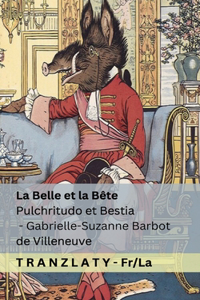 La Belle et la Bête / Pulchritudo et Bestia