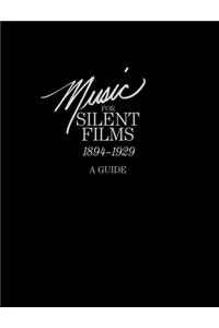 Music for Silent Films 1894-1929