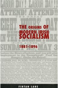 The Origins of Modern Irish Socialism 1881-1896