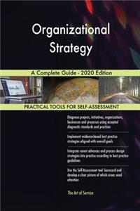 Organizational Strategy A Complete Guide - 2020 Edition