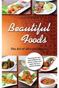 Beautiful Foods - The Art of African Catering