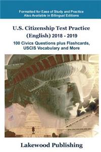 U.S. Citizenship Test Practice (English) 2018 - 2019: 100 Civics Questions Plus Flashcards, Uscis Vocabulary and More