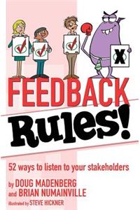 Feedback Rules!: 52 ways to listen to your stakeholders