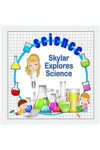 Skylar Explores Science