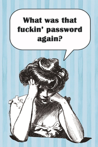 What was that fuckin' password again?