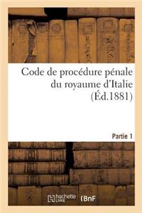 Code de Procédure Pénale Du Royaume d'Italie. Partie 1