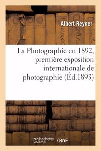 Photographie En 1892, Première Exposition Internationale de Photographie