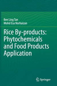 Rice By-Products: Phytochemicals and Food Products Application