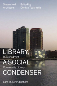 Steven Holl Architects: Library, a Social Condenser: Hunter's Point Community Library