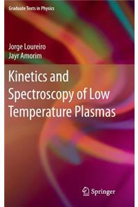 Kinetics and Spectroscopy of Low Temperature Plasmas