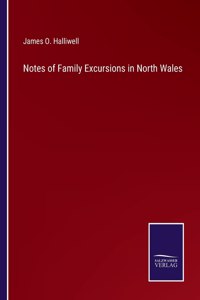 Notes of Family Excursions in North Wales