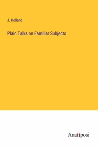 Plain Talks on Familiar Subjects