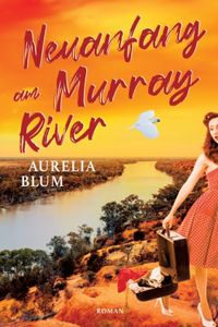 Neuanfang am Murray River