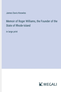 Memoir of Roger Williams, the Founder of the State of Rhode-Island