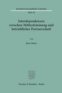 Interdependenzen Zwischen Mitbestimmung Und Betrieblicher Partnerschaft