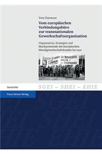 Vom Europaischen Verbindungsburo Zur Transnationalen Gewerkschaftsorganisation