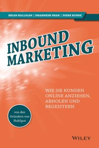 Inbound Marketing - Wie Sie Kunden online anziehen, abholen und begeistern